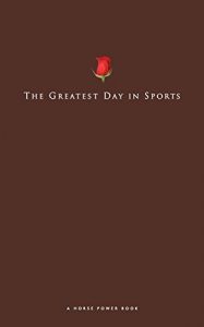 Baixar The Greatest Day in Sports: 15 Reasons Why There’s Nothing Else Like The Kentucky Derby (English Edition) pdf, epub, ebook