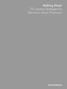 Baixar Making Music: 74 Creative Strategies for Electronic Music Producers (English Edition) pdf, epub, ebook