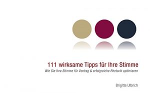 Baixar 111 wirksame Tipps für Ihre Stimme: Wie Sie Ihre Stimme für Vortrag & erfolgreiche Rhetorik optimieren pdf, epub, ebook