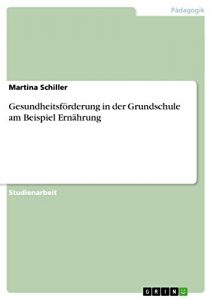 Baixar Gesundheitsförderung in der Grundschule am Beispiel Ernährung pdf, epub, ebook