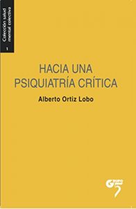 Baixar Hacia una psiquiatría crítica: Excesos y alternativas en salud mental (Salud Mental Colectiva nº 1) (Spanish Edition) pdf, epub, ebook