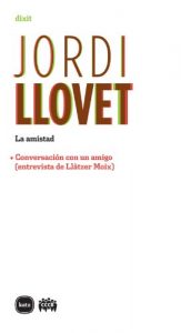 Baixar La amistad. + Conversación con un amigo (entrevista de Llàtzer Moix) (Dixit) pdf, epub, ebook