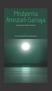 Baixar Mrutyorma Amrutam Gamaya: Lead Me from Death to Eternity (English Edition) pdf, epub, ebook