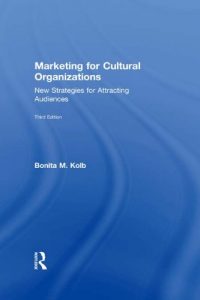 Baixar Marketing for Cultural Organizations: New Strategies for Attracting Audiences – third edition pdf, epub, ebook
