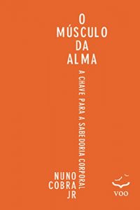 Baixar O Músculo da Alma: a chave para sabedoria corporal (Portuguese Edition) pdf, epub, ebook