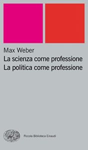 Baixar La scienza come professione. La politica come professione (Piccola biblioteca Einaudi. Nuova serie Vol. 256) pdf, epub, ebook