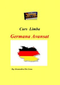 Baixar Curs Limba Germana Avansat: Curs Limba Germana Avansat( fara profesor) (Romansh Edition) pdf, epub, ebook