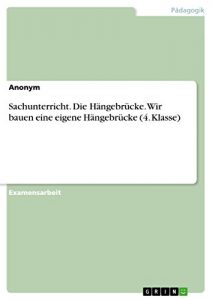 Baixar Sachunterricht. Die Hängebrücke. Wir bauen eine eigene Hängebrücke (4. Klasse) pdf, epub, ebook