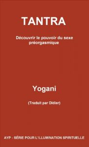 Baixar TANTRA – Découvrir le pouvoir du sexe préorgasmique (Ayp-Serie Pour L’Illumination t. 3) (French Edition) pdf, epub, ebook