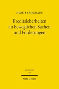 Baixar Kreditsicherheiten an beweglichen Sachen und Forderungen: Eine materiell-, insolvenz- und kollisionsrechtliche Studie des Rechts der Mobiliarsicherheiten … europäischer Entwicklungen (Jus Privatum) pdf, epub, ebook