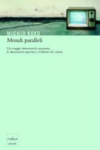 Baixar Mondi paralleli. Un viaggio attraverso la creazione, le dimensioni superiori e il futuro del cosmo pdf, epub, ebook