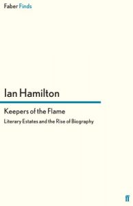 Baixar Keepers of the Flame: Literary Estates and the Rise of Biography (Faber Finds) (English Edition) pdf, epub, ebook