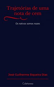 Baixar Trajetórias de uma nota de cem: Os nativos somos nozes (Trajetória de uma nota de cem Livro 11) (Portuguese Edition) pdf, epub, ebook