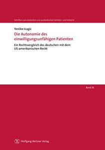 Baixar Die Autonomie des einwilligungsunfähigen Patienten: Ein Rechtsvergleich des deutschen mit dem US-amerikanischen Recht (Schriften zum deutschen und ausländischen … und Erbrecht, Band 18) (German Edition) pdf, epub, ebook