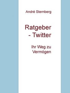 Baixar Ratgeber – Twitter: Ihr Weg zu Vermögen pdf, epub, ebook