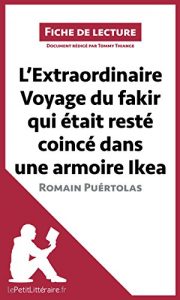 Baixar L’Extraordinaire Voyage du fakir qui était resté coincé dans une armoire Ikea de Romain Puértolas: Résumé complet et analyse détaillée de l’oeuvre (Fiche de lecture) (French Edition) pdf, epub, ebook