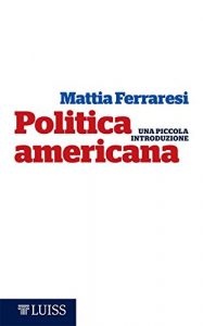 Baixar Politica americana: Una piccola introduzione pdf, epub, ebook