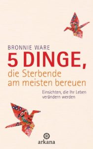 Baixar 5 Dinge, die Sterbende am meisten bereuen: Einsichten, die Ihr Leben verändern werden (German Edition) pdf, epub, ebook