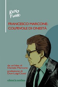 Baixar Francesco Marcone: colpevole di onestà pdf, epub, ebook