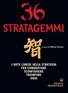 Baixar 36 stratagemmi: L’arte cinese della strategia per conquistare, sconfiggere, trionfare oggi pdf, epub, ebook