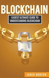 Baixar Blockchain: Easiest Ultimate Guide To Understand Blockchain (Blockchain Programming, Smart Contracts, Fintech, Blockchain Revolution Book 1) (English Edition) pdf, epub, ebook