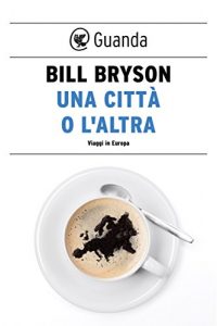 Baixar Una città o l’altra. Viaggi in Europa pdf, epub, ebook