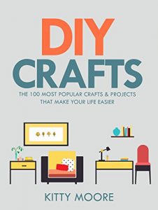 Baixar DIY Crafts (2nd Edition): The 100 Most Popular Crafts & Projects That Make Your Life Easier, Keep You Entertained, And Help With Cleaning & Organizing! (English Edition) pdf, epub, ebook