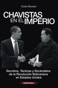 Baixar Chavistas en el Imperio: Secretos, Tácticas y Escándalos de la Revolución Bolivariana en Estados Unidos (Spanish Edition) pdf, epub, ebook