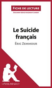 Baixar Le Suicide français d’Éric Zemmour (Fiche de lecture): Résumé complet et analyse détaillée de l’oeuvre (French Edition) pdf, epub, ebook