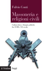 Baixar Massoneria e religioni civili: Cultura laica e liturgie politiche fra XVIII e XX secolo (Saggi) pdf, epub, ebook