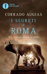 Baixar I segreti di Roma: Storie, luoghi e personaggi di una capitale (Oscar bestsellers Vol. 1723) pdf, epub, ebook