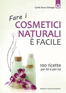 Baixar Fare i cosmetici naturali è facile (Salute e benessere) pdf, epub, ebook