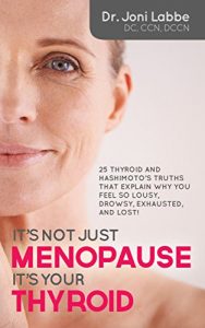 Baixar It’s Not Just Menopause; It’s Your Thyroid: 25 Thyroid and Hashimoto’s Truths That Explain Why You Feel So Lousy, Drowsy, Exhausted, and Lost! (English Edition) pdf, epub, ebook