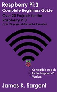 Baixar Raspberry Pi 3: Complete Beginners Guide with Over 20 Projects for the Pocket-Sized Computer: Total Beginners Guide to Exploring Linux and Projects for the Raspberry Pi 3 (English Edition) pdf, epub, ebook