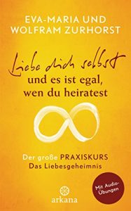 Baixar Liebe dich selbst und es ist egal, wen du heiratest: Der große Praxiskurs – Das Liebesgeheimnis – mit Audio-Übungen (German Edition) pdf, epub, ebook