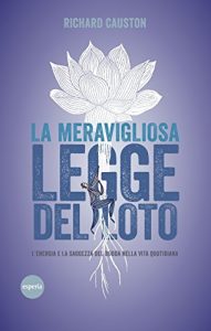 Baixar La meravigliosa legge del loto: L’energia e la saggezza del Budda nella vita quotidiana pdf, epub, ebook