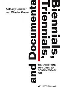 Baixar Biennials, Triennials, and Documenta: The Exhibitions that Created Contemporary Art pdf, epub, ebook