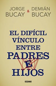 Baixar El díficil vínculo entre padres e hijos (Biblioteca Jorge Bucay) pdf, epub, ebook