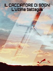 Baixar Il cacciatore di sogni: L’ultima battaglia pdf, epub, ebook