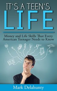 Baixar It’s a Teen’s Life: Money and Life Skills That Every American Teenager Needs to Know (English Edition) pdf, epub, ebook