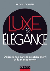 Baixar Luxe et Elégance : L’excellence dans la relation client et le management (Fonctions de l’entreprise) (French Edition) pdf, epub, ebook