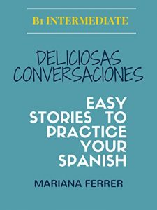 Baixar Books in Spanish: Deliciosas Conversaciones: Easy Stories To Practice Your Spanish (Learn Spanish language with Stories nº 1) (Spanish Edition) pdf, epub, ebook