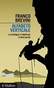 Baixar Alfabeto verticale: La montagna e l’alpinismo in dieci parole (Intersezioni) pdf, epub, ebook