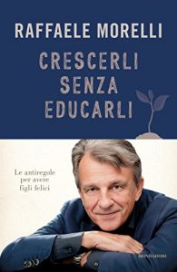 Baixar Crescerli senza educarli: Le antiregole per avere figli felici pdf, epub, ebook