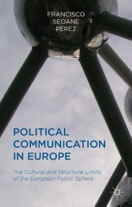 Baixar Political Communication in Europe: The Cultural and Structural Limits of the European Public Sphere pdf, epub, ebook
