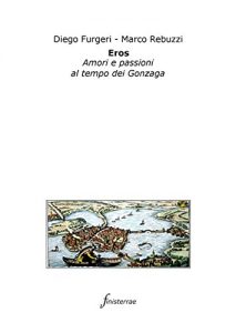 Baixar Eros. Amori e passioni al tempo dei Gonzaga pdf, epub, ebook