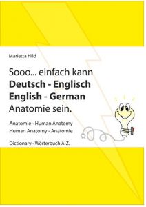 Baixar Sooo… einfach kann Deutsch – Englisch  English – German Anatomie sein.: Anatomie – Human Anatomy. Dictionary – Wörterbuch A-Z mit Übungen (German Edition) pdf, epub, ebook