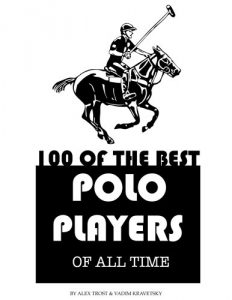 Baixar 100 of the Best Polo Players of All Time (English Edition) pdf, epub, ebook