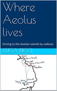 Baixar Where Aeolus lives: Driving to the Aeolian islands by sailboat pdf, epub, ebook