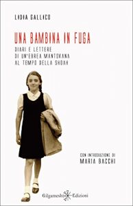 Baixar Una bambina in fuga: Diari e lettere di un’ebrea mantovana al tempo della Shoah (ENKI – Saggistica) pdf, epub, ebook